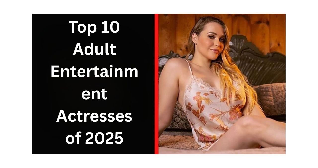 Top 10 Adult, Mia Malkova, Angela White, Brandi Love, Abella Danger, Dillion Harper, Cory Chase, Alexis Fawx, Sophia Leone, Alexis Texas, Kali Roses, 2025 adult entertainment, top actresses 2025, industry influencers, performer net worth, director careers, award-winning actresses, rising stars, social media presence, entertainment industry, celebrity rankings