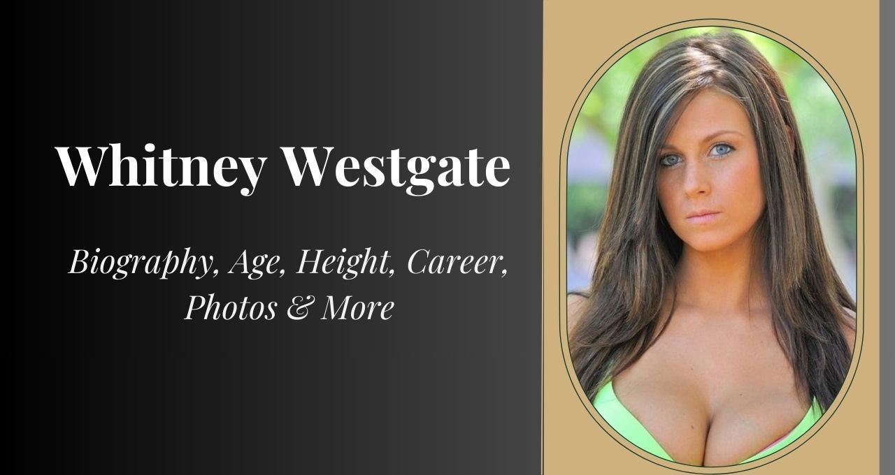 Whitney Westgate , Whitney Westgate Height, Whitney Westgate Wiki, Whitney Westgate Birthdate, Whitney Westgate Age, Whitney Westgate wiki, Whitney Westgate Biography, Whitney Westgate Birthday, Whitney Westgate Family, Whitney Westgate Networth, Whitney Westgate Nickname, Whitney Westgate Zodiac Signs, Whitney Westgate NetWorth, Whitney Westgate Birth of Day, Whitney Westgate Father Name, Whitney Westgate ethnicity, Whitney Westgate nationality, Whitney Westgate Instagram