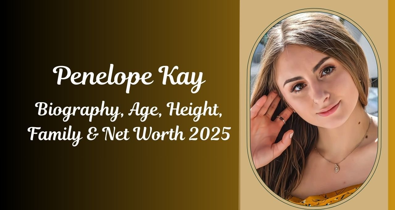 Penelope Kay , Penelope Kay Height, Penelope Kay Wiki, Penelope Kay Birthdate, Penelope Kay Age, Penelope Kay wiki, Penelope Kay Biography, Penelope Kay Birthday, Penelope Kay Family, Penelope Kay Networth, Penelope Kay Nickname, Penelope Kay Zodiac Signs, Penelope Kay NetWorth, Penelope Kay Birth of Day, Penelope Kay Father Name, Penelope Kay ethnicity, Penelope Kay nationality, Penelope Kay Instagram