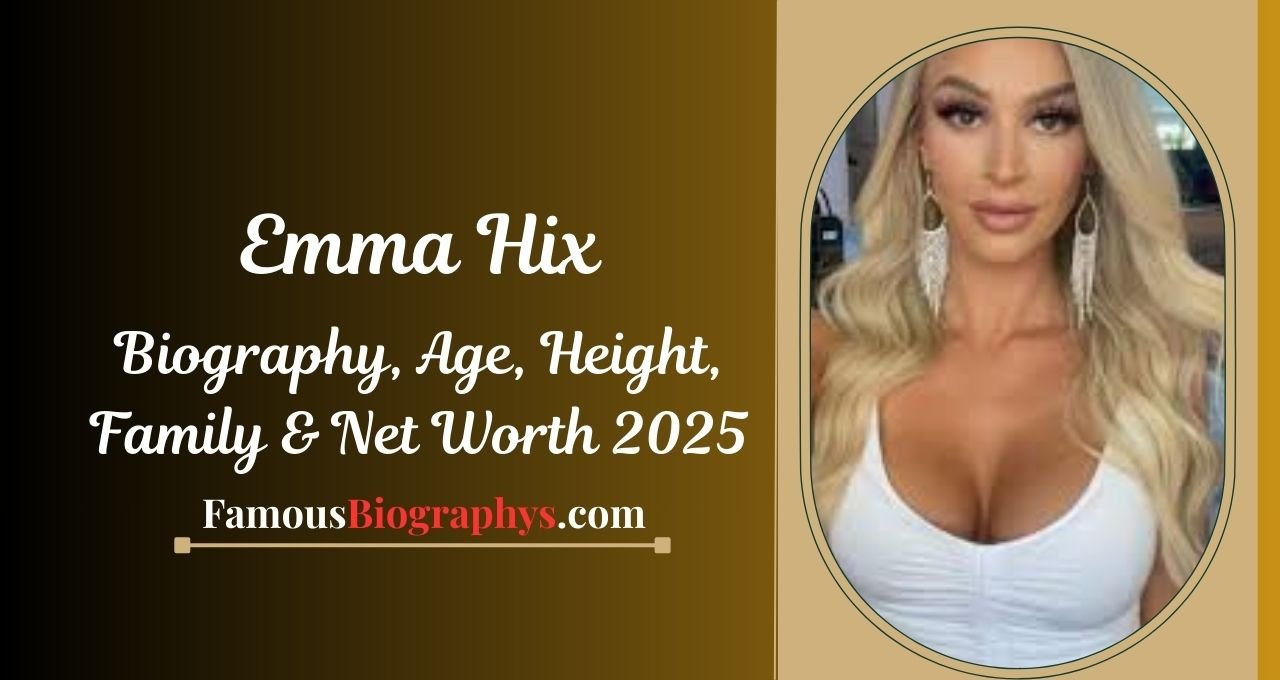 Emma Hix , Emma Hix biography, Emma Hix age, Emma Hix zodiac sign, Emma Hix net worth, Emma Hix height, Emma Hix weight, Emma Hix family, Emma Hix career, Emma Hix wiki