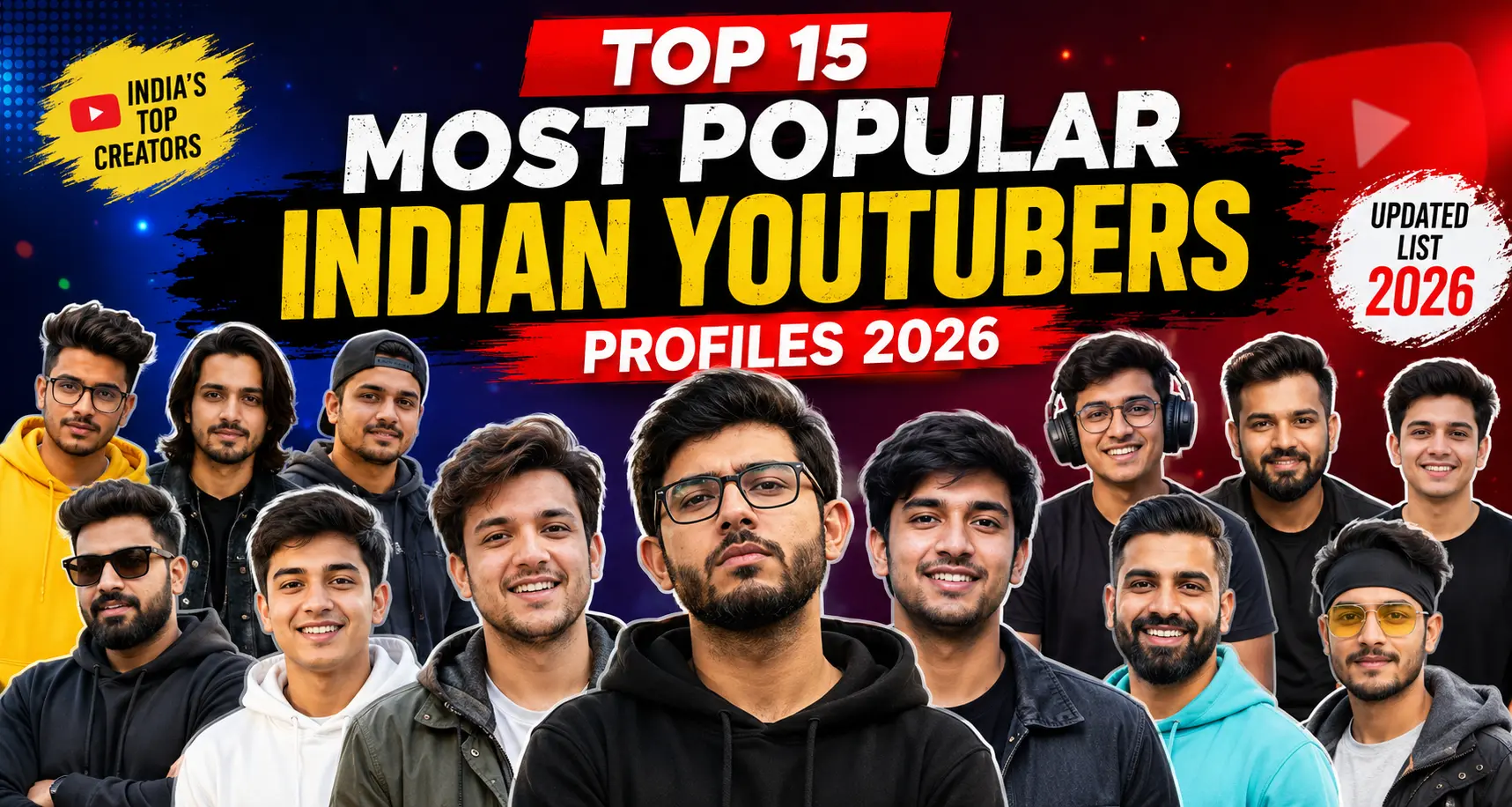 Indian YouTubers, Indian YouTubers 2026, Most Popular Indian YouTubers, Indian YouTubers Profiles 2026, Top 15 Indian YouTubers, Famous Indian YouTubers 2026, Richest Indian YouTubers, Indian Gaming YouTubers, CarryMinati Biography 2026, Ashish Chanchlani Net Worth, Bhuvan Bam Biography, Amit Bhadana Profile, Techno Gamerz Net Worth, Total Gaming Biography, Triggered Insaan Profile, Sourav Joshi Vlogs, Technical Guruji Net Worth 2026, Dhruv Rathee Biography, Slayy Point Profile, Flying Beast Biography, Best Indian YouTubers, Indian Content Creators 2026, Top YouTubers in India, Indian Vloggers 2026, Indian Gaming Creators, YouTube Stars India, Most Subscribed Indian YouTubers, Indian YouTube Influencers, Top Indian Gamers 2026, Indian Comedy YouTubers, Famous YouTubers in India, YouTube Creator Profiles, Indian Digital Creators, CarryMinati Net Worth 2026, BB Ki Vines Biography, Mr Indian Hacker Profile, Top YouTube Channels India, Trending Indian YouTubers 2026