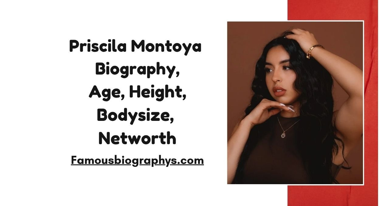 Priscila Montoya, Priscila Montoya Biography, Priscila Montoya age, Priscila Montoya height, Priscila Montoya weight, Priscila Montoya boyfriend, Priscila Montoya net worth 2026, Priscila Montoya wiki, Priscila Montoya career, Priscila Montoya lifestyle, Priscila Montoya facts
