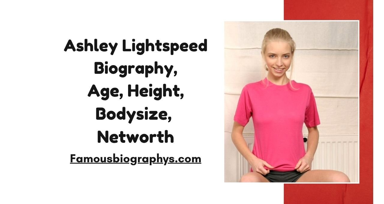 Ashley Lightspeed ,Ashley Lightspeed biography, Ashley Lightspeed age, Ashley Lightspeed height, Ashley Lightspeed career, Ashley Lightspeed net worth 2026, Ashley Lightspeed wiki, Ashley Lightspeed favorite things, Ashley Lightspeed lifestyle, Ashley Lightspeed family, Ashley Lightspeed success story