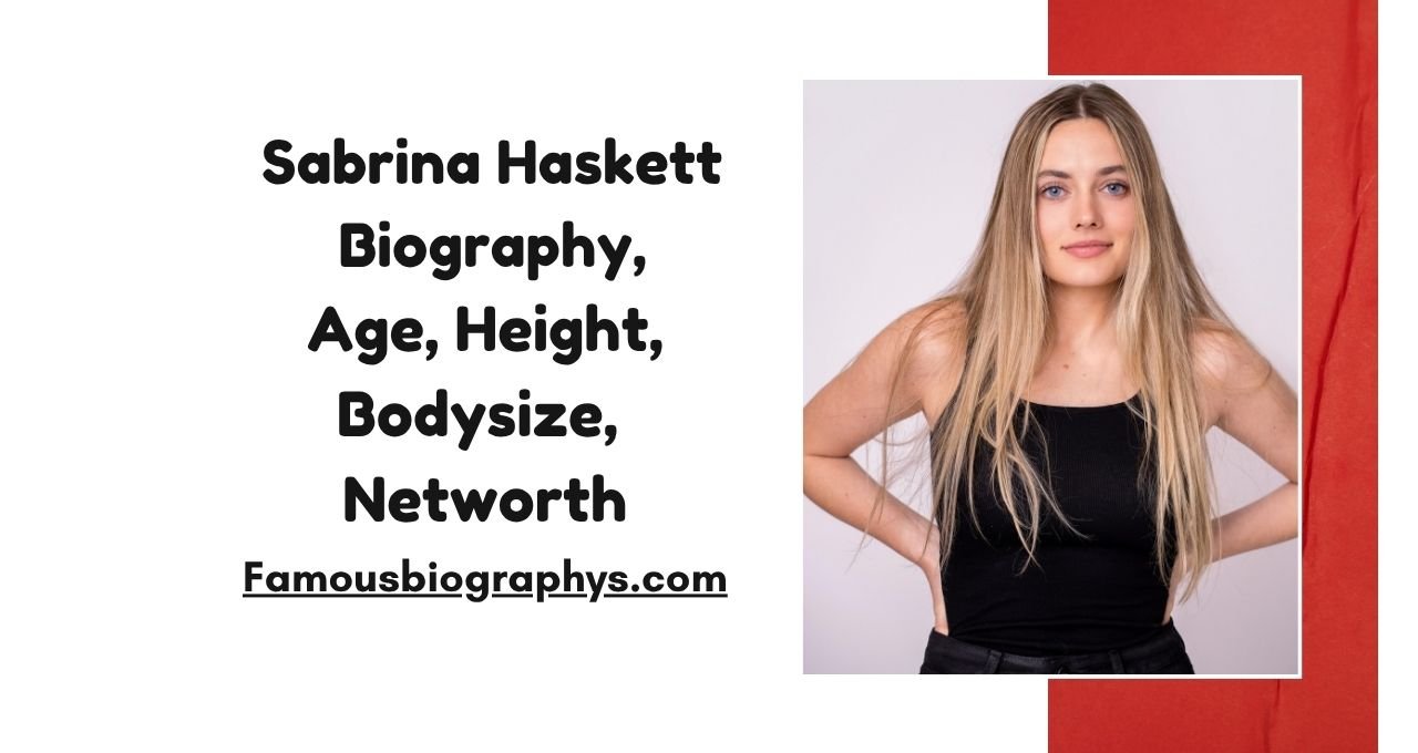 Sabrina Haskett ,Sabrina Haskett Biography, Sabrina Haskett Age, Sabrina Haskett Height, Sabrina Haskett Weight, Sabrina Haskett Net Worth 2026, Sabrina Haskett Wiki, Sabrina Haskett Boyfriend, Sabrina Haskett Family, Sabrina Haskett Measurements, Sabrina Haskett Career, Sabrina Haskett Movies, Sabrina Haskett Actress, Sabrina Haskett Singer, Sabrina Haskett Body Measurements, Sabrina Haskett Lifestyle, Sabrina Haskett Facts, Sabrina Haskett Income, Sabrina Haskett House, Sabrina Haskett Biography 2026, Sabrina Haskett Wiki 2026,