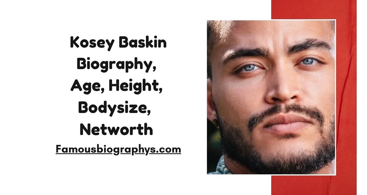 Kosey Baskin ,Kosey Baskin Biography, Kosey Baskin Wiki, Kosey Baskin Age, Kosey Baskin Wife, Kosey Baskin Parents, Kosey Baskin Children, Kosey Baskin Height, Kosey Baskin Weight, Kosey Baskin Movies, Kosey Baskin Net Worth 2026, Kosey Baskin Family, Kosey Baskin Career, Kosey Baskin Education, Kosey Baskin Wikipedia, Kosey Baskin Biography 2026, Kosey Baskin Personal Life, Kosey Baskin Facts, Kosey Baskin Income, Kosey Baskin Earnings, Kosey Baskin Latest Biography